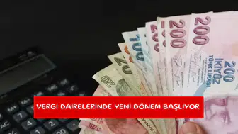 Vergi dairelerinde yeni dönem başlıyor