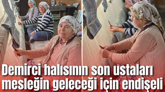 Demirci halısının son ustaları mesleğin geleceği için endişeli