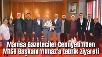 Manisa Gazeteciler Cemiyeti’nden MTSO Başkanı Yılmaz’a tebrik ziyareti