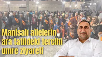Manisalı ailelerin ara tatildeki tercihi umre ziyareti