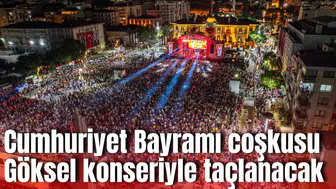 Cumhuriyet Bayramı coşkusu Göksel konseriyle taçlanacak