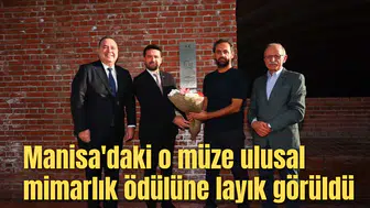 Manisa'daki o müze ulusal mimarlık ödülüne layık görüldü