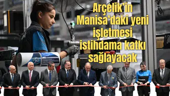 Arçelik’in Manisa’daki yeni işletmesi istihdama katkı sağlayacak