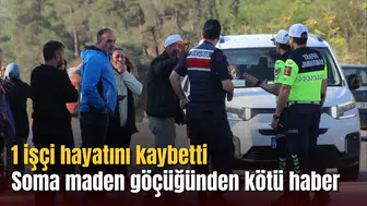 Soma’dan kötü haber geldi: 1 işçi hayatını kaybetti