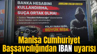 Manisa Cumhuriyet Başsavcılığından IBAN uyarısı