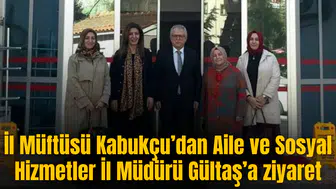 İl Müftüsü Kabukçu’dan Aile ve Sosyal Hizmetler İl Müdürü Gültaş’a ziyaret