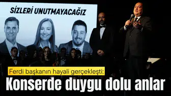 Ferdi Başkanın hayali gerçekleşti: Konserde duygu dolu anlar