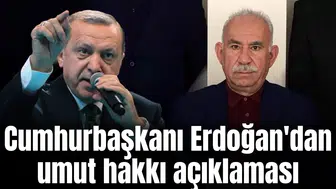 Cumhurbaşkanı Erdoğan'dan umut hakkı açıklaması