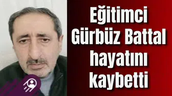 Eğitimci Gürbüz Battal hayatını kaybetti
