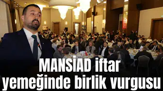 MANSİAD'ın iftar yemeğinde birlik vurgusu
