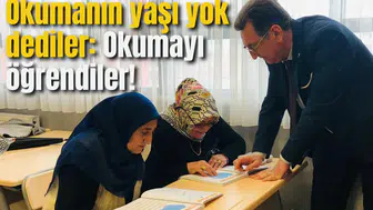 Okumanın yaşı yok dediler: Okumayı öğrendiler!