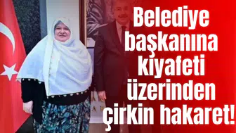 Kadın belediye başkanına çirkin hakaret!