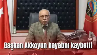 Başkan Akkoyun hayatını kaybetti