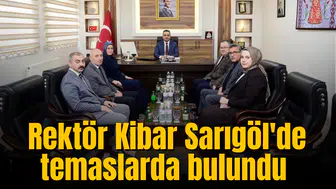 Rektör Kibar Sarıgöl'de temaslarda bulundu