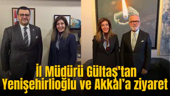 İl Müdürü Gültaş'tan Yenişehirlioğlu ve Akkal’a ziyaret