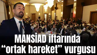MANSİAD'ın iftar yemeğinde birlik vurgusu