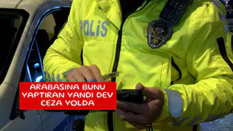 Arabasına bunu yaptıran yandı dev ceza yolda