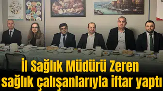 İl Sağlık Müdürü Zeren sağlık çalışanlarıyla iftar yaptı