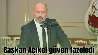 Başkan Açıkel güven tazeledi