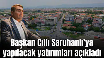 Saruhanlı Belediye Başkanı Ekrem Cıllı yatırım açıklaması