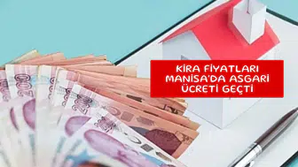 Kira fiyatları Manisa'da asgari ücreti geçti