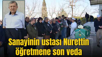 Sanayinin ustası Nurettin Pektaş’a son veda