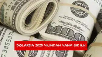 Dolarda 2025 yılından yana bir ilk