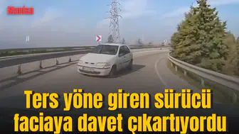 Ters yöne giren sürücü faciaya davet çıkartıyordu