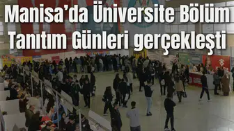 Manisa’da Üniversite Bölüm Tanıtım Günleri gerçekleşti