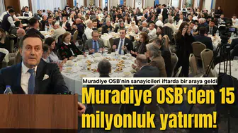 Muradiye OSB'den 15 milyonluk yatırım!