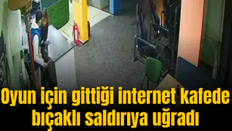 Oyun için gittiği internet kafede bıçaklı saldırıya uğradı