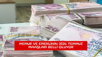 Memur ve emeklinin 2026 Temmuz maaşları belli oluyor