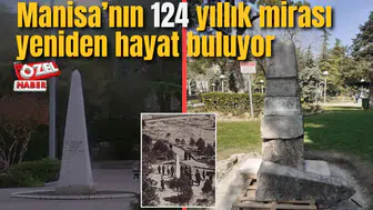 Manisa’nın 124 yıllık mirası yeniden hayat buluyor
