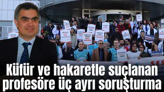 Küfür ve hakaretle suçlanan profesöre üç ayrı soruşturma