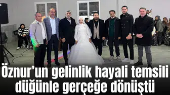 Öznur’un gelinlik hayali temsili düğünle gerçeğe dönüştü