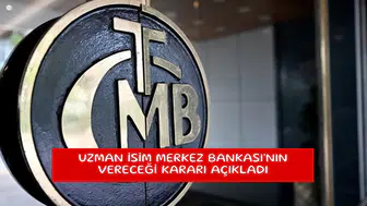 Uzman isim Merkez Bankası'nın vereceği kararı açıkladı