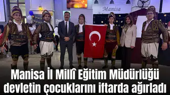 Manisa İl Millî Eğitim Müdürlüğü devletin çocuklarını iftarda ağırladı