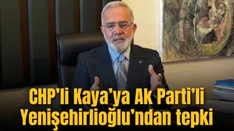 CHP’li Kaya’ya Ak Parti’li Yenişehirlioğlu’ndan tepki