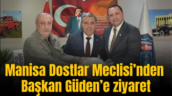 Manisa Dostlar Meclisi’nden Başkan Güden’e ziyaret