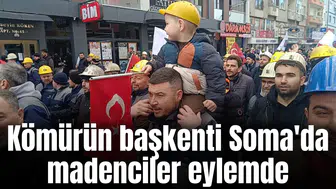 Kömürün başkenti Soma'da madenciler eylemde