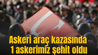 Askeri araç kazasında 1 askerimiz şehit oldu