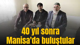 40 yıl sonra Manisa'da buluştular