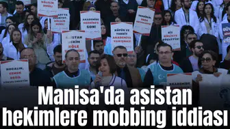 Manisa'da asistan hekimlere mobbing iddiası