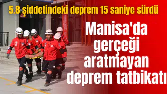 Manisa'da gerçeği aratmayan deprem tatbikatı