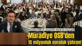 Muradiye OSB'den 15 milyonluk yatırım!