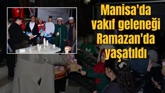 Manisa'da vakıf geleneği Ramazan'da yaşatıldı