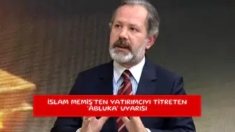 İslam Memiş'ten yatırımcıyı titreten 'abluka' uyarısı