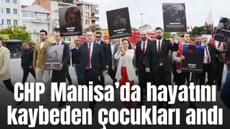 CHP Manisa’da hayatını kaybeden çocukları andı