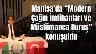 Manisa’da “Modern Çağın İmtihanları ve Müslümanca Duruş” konuşuldu