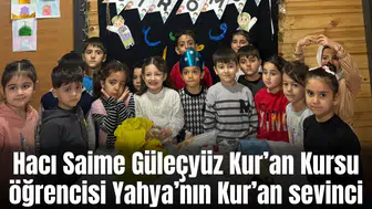 Hacı Saime Güleçyüz Kur’an Kursu öğrencisi Yahya’nın Kur’an sevinci